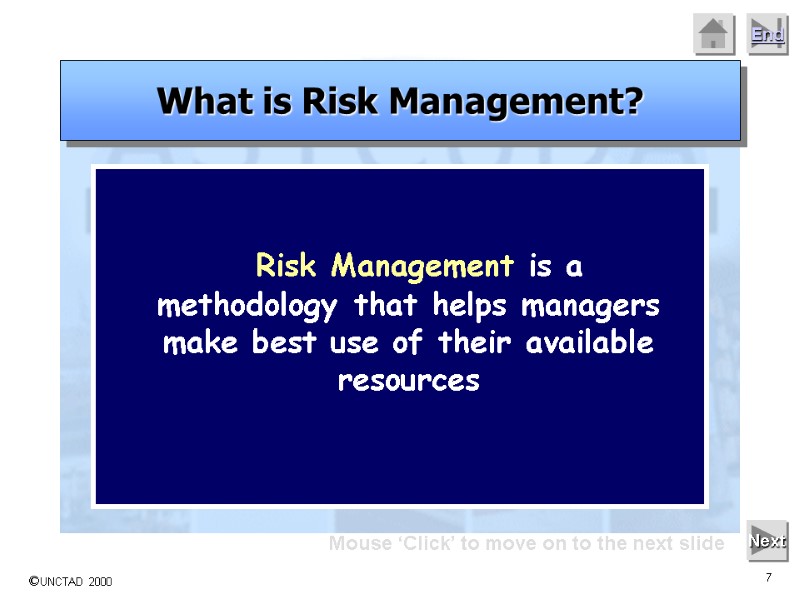 Mouse ‘Click’ to move on to the next slide Next    Risk